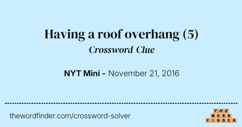 Having a roof overhang crossword clue image