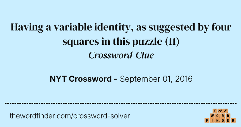 Having a variable identity, as suggested by four squares in this puzzle crossword clue image
