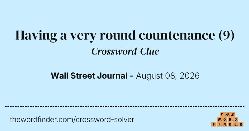 Having a very round countenance crossword clue image