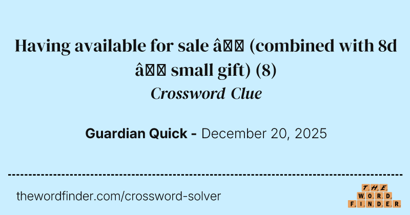 Having available for sale – (combined with 8d – small gift) crossword clue image