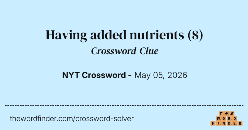 Having added nutrients crossword clue image