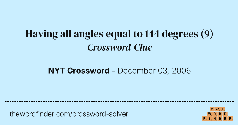 Having all angles equal to 144 degrees crossword clue image