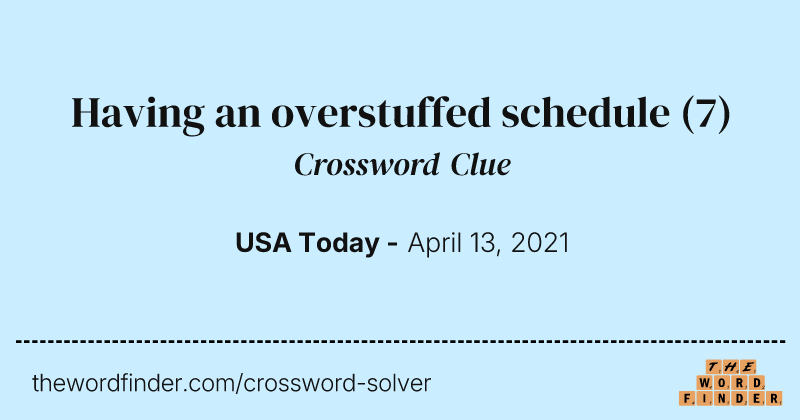 Having an overstuffed schedule crossword clue image