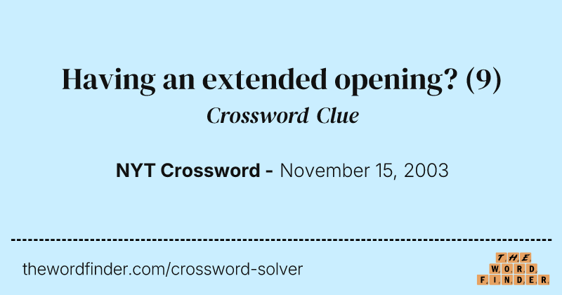 Having an extended opening? crossword clue image