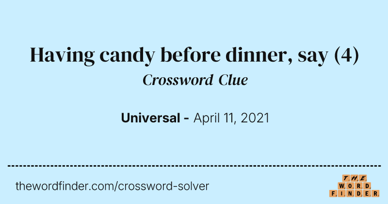 Having candy before dinner, say crossword clue image