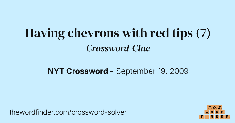 Having chevrons with red tips crossword clue image