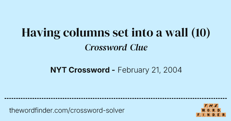 Having columns set into a wall crossword clue image