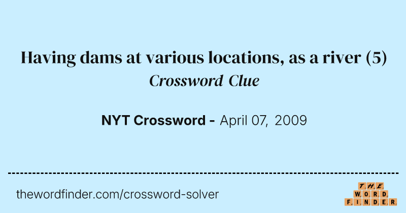 Having dams at various locations, as a river crossword clue image