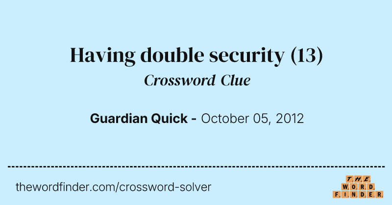 Having double security crossword clue image