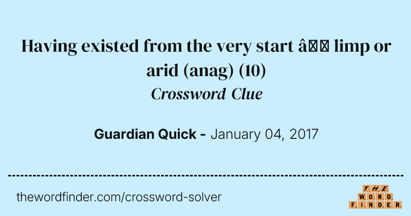 Having existed from the very start — limp or arid (anag) crossword clue image