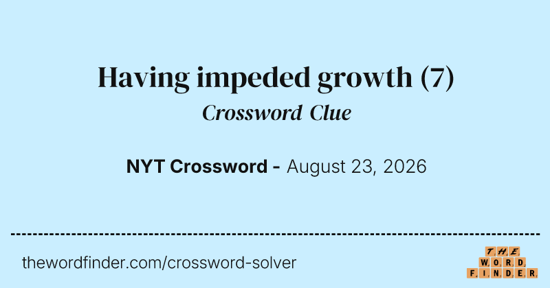 Having impeded growth crossword clue image