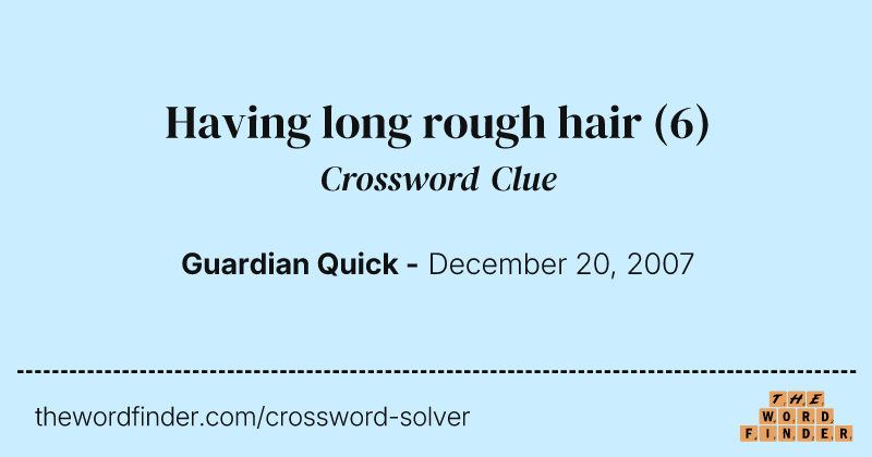 Having long rough hair crossword clue image