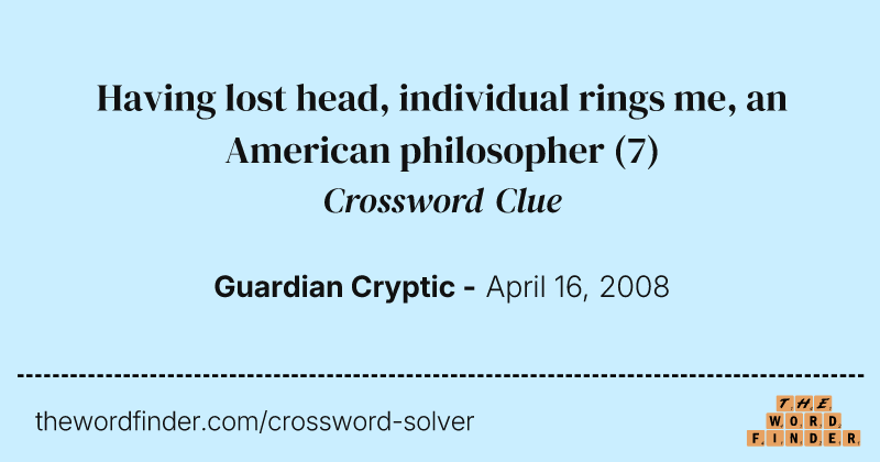Having lost head, individual rings me, an American philosopher crossword clue image