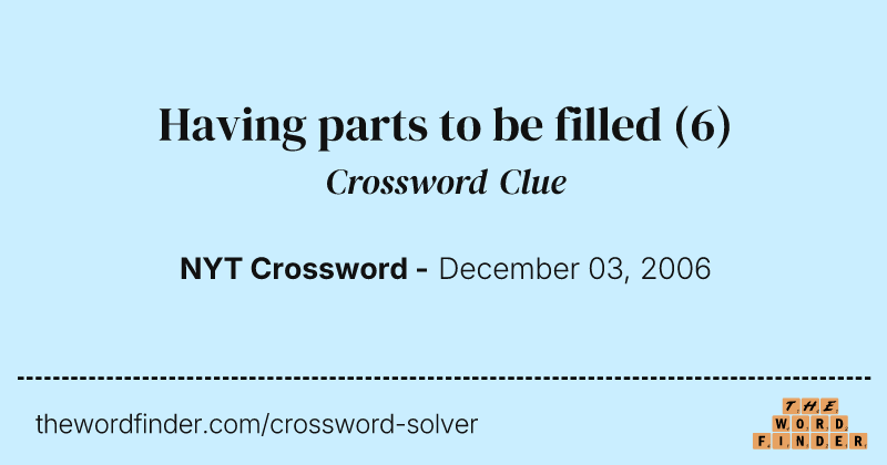Having parts to be filled crossword clue image