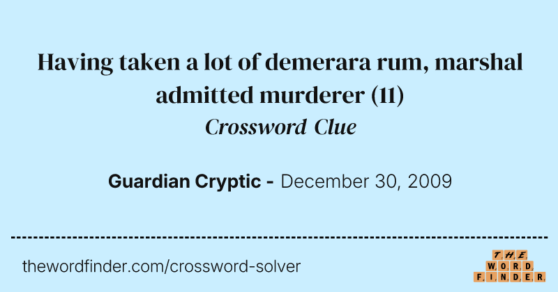 Having taken a lot of demerara rum, marshal admitted murderer crossword clue image
