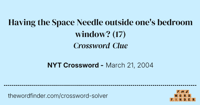 Having the Space Needle outside one's bedroom window? crossword clue image