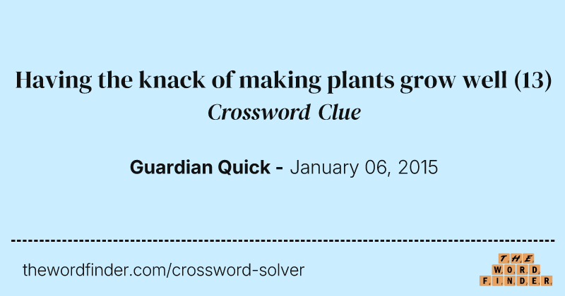 Having the knack of making plants grow well crossword clue image