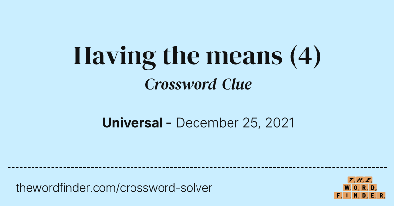 Having the means crossword clue image