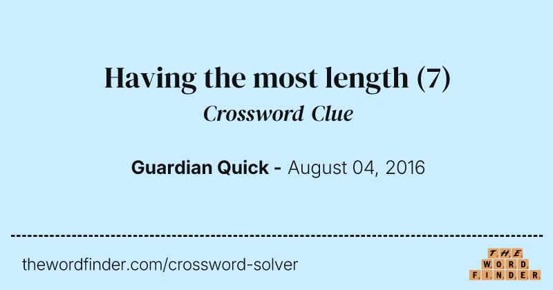 Having the most length crossword clue image