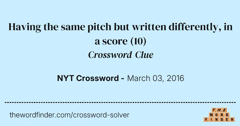 Having the same pitch but written differently, in a score crossword clue image
