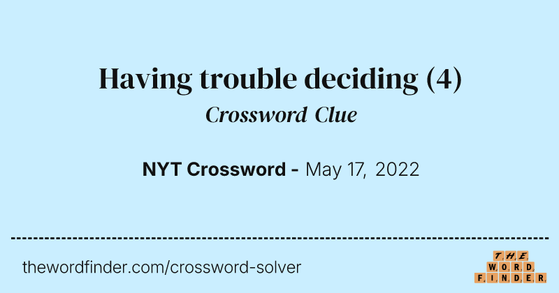 Having trouble deciding crossword clue image