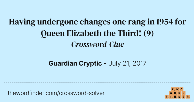 Having undergone changes one rang in 1954 for Queen Elizabeth the Third! crossword clue image