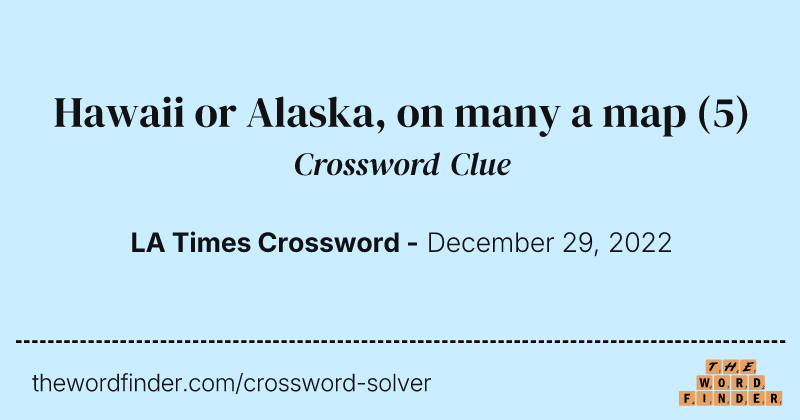 Hawaii or Alaska, on many a map crossword clue image