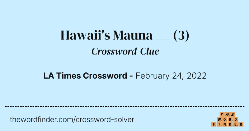 Hawaii's Mauna __ crossword clue image
