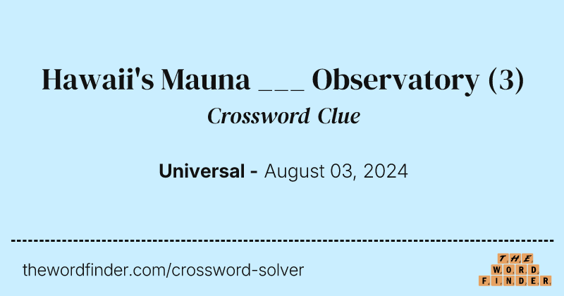 Hawaii's Mauna ___ Observatory crossword clue image