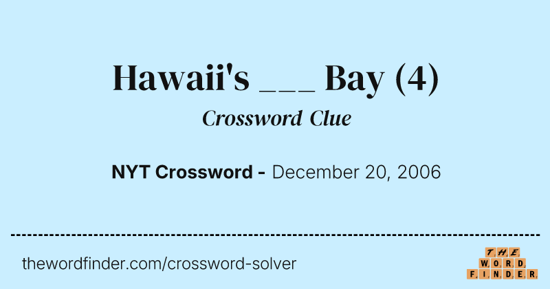 Hawaii's ___ Bay crossword clue image