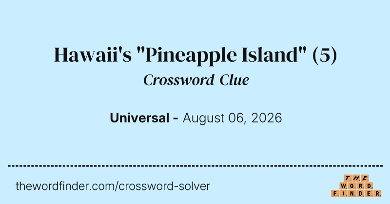 Hawaii's "Pineapple Island" crossword clue image