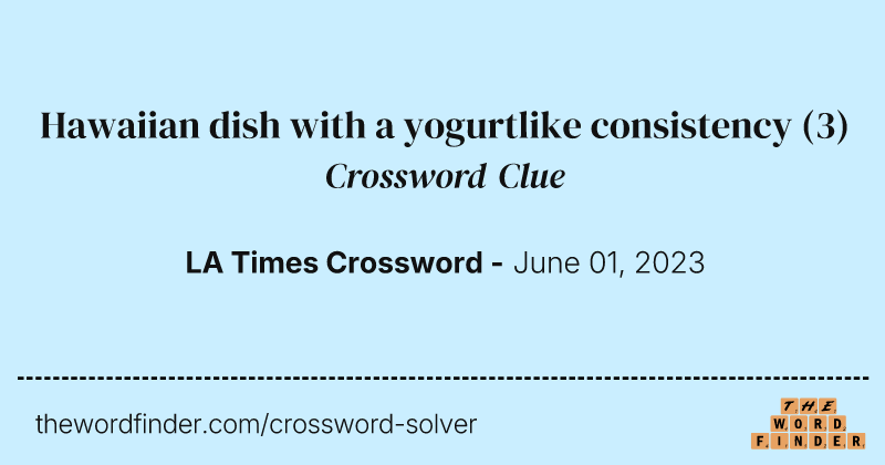 Hawaiian dish with a yogurtlike consistency crossword clue image