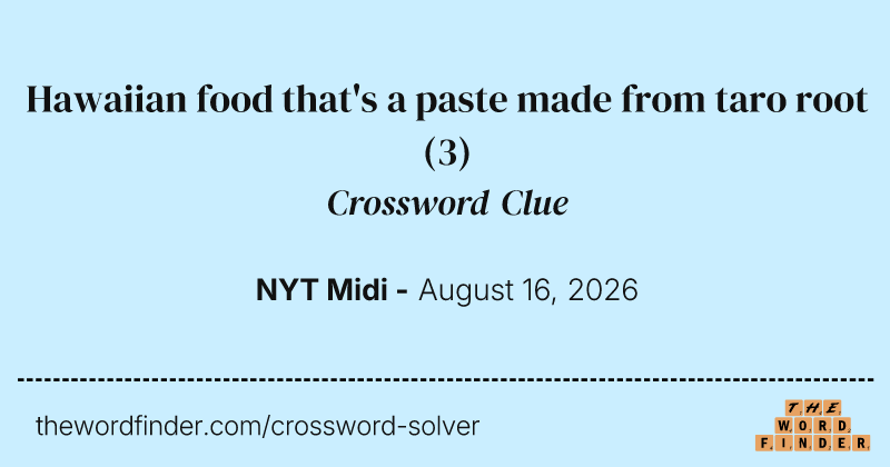 Hawaiian food that's a paste made from taro root crossword clue image