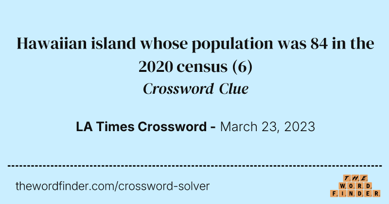 Hawaiian island whose population was 84 in the 2020 census crossword clue image