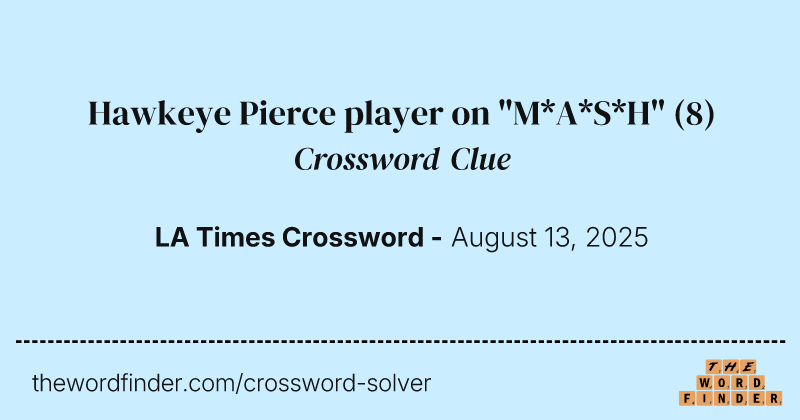 Hawkeye Pierce player on "M*A*S*H" crossword clue image