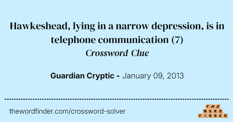 Hawkeshead, lying in a narrow depression, is in telephone communication crossword clue image
