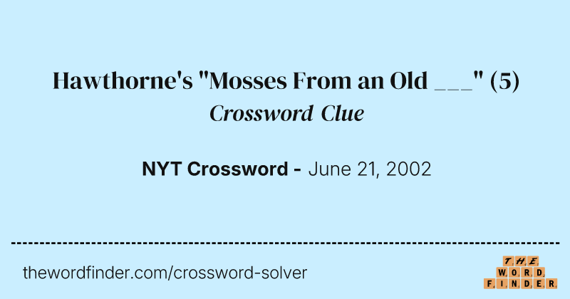 Hawthorne's "Mosses From an Old ___" crossword clue image