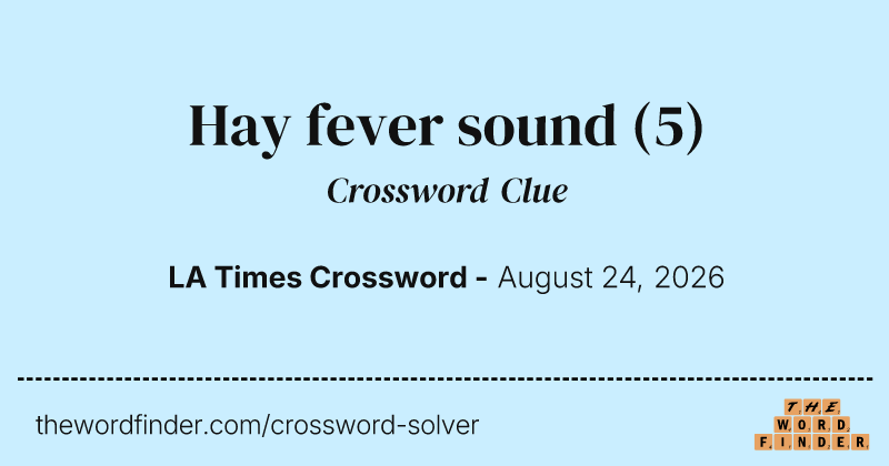 Hay fever sound crossword clue image