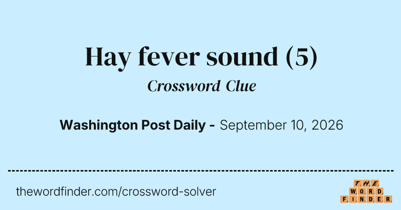 Hay fever sound crossword clue image