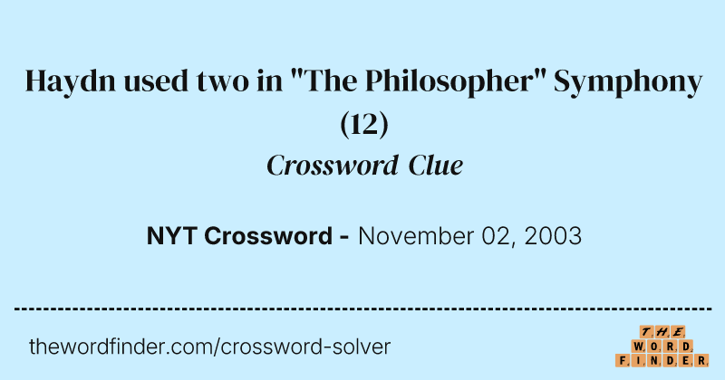 Haydn used two in "The Philosopher" Symphony crossword clue image