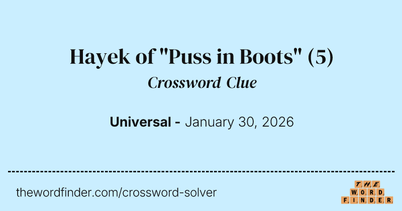 Hayek of "Puss in Boots" crossword clue image