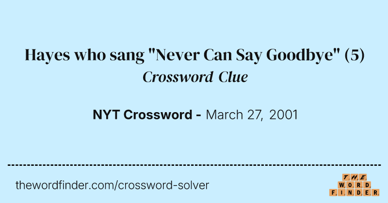 Hayes who sang "Never Can Say Goodbye" crossword clue image