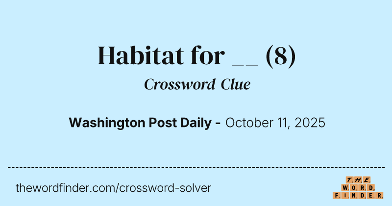 Habitat for __ crossword clue image