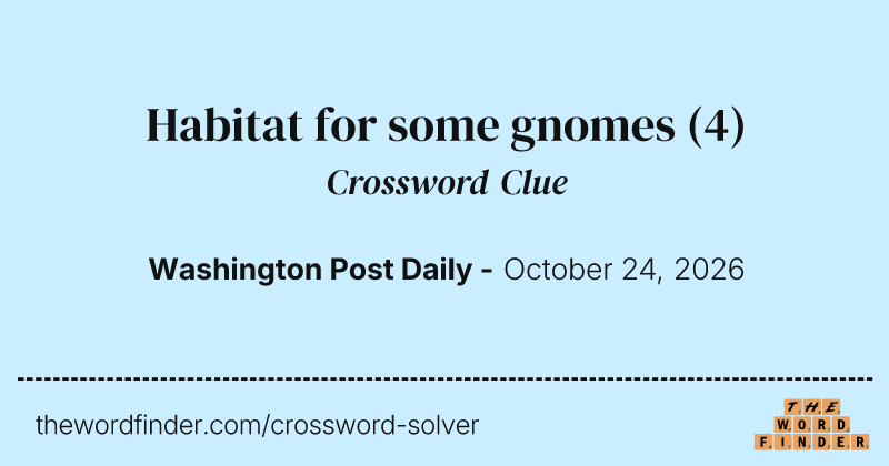Habitat for some gnomes crossword clue image
