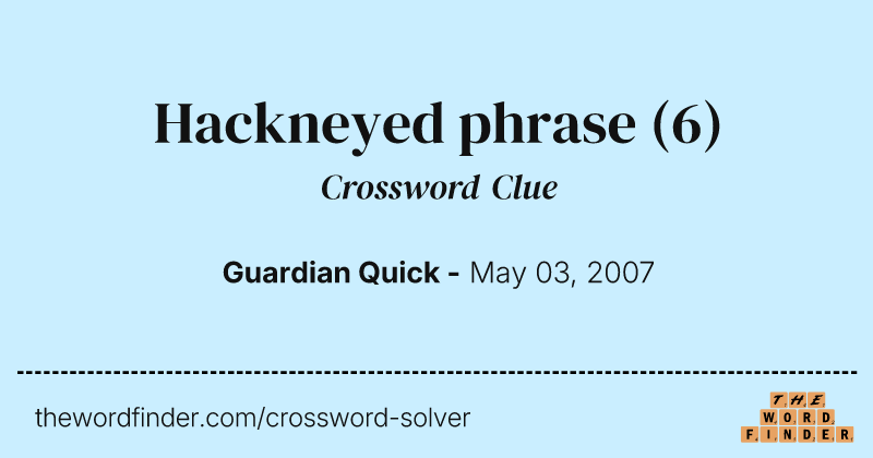 Hackneyed phrase crossword clue image