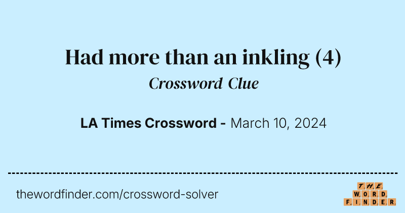 Had more than an inkling crossword clue image
