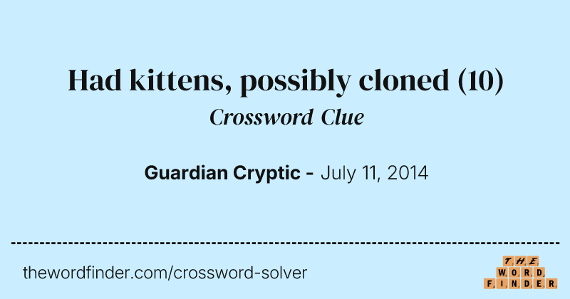 Had kittens, possibly cloned crossword clue image