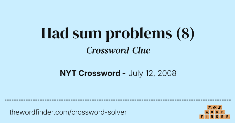 Had sum problems crossword clue image