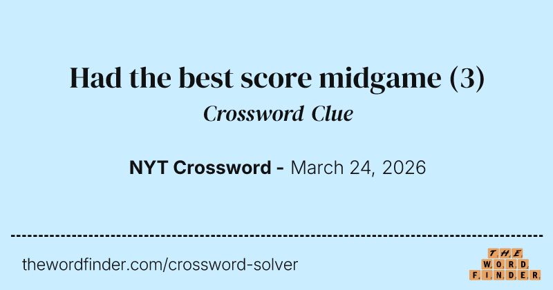 Had the best score midgame crossword clue image