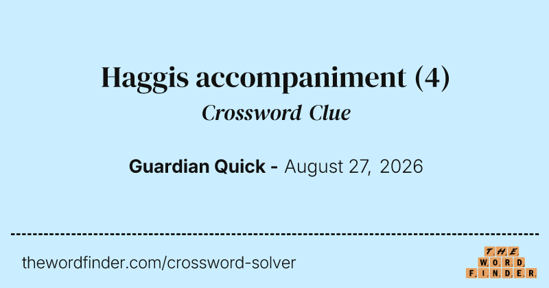 Haggis accompaniment crossword clue image